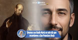 Oremos con Radio María en este día que recordamos a San Francisco Borja