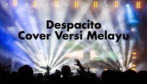 By planetlagu on april 13, 2020. 3 Video Cover Despacito Versi Malay Yang Best