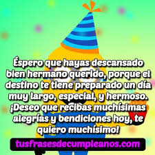 Te deseo lo mejor en tu día especial. Feliz Cumpleanos Hermano Frases Felicidades Mensajes