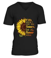 Check spelling or type a new query. If Life Doesn T Give You Flowers Be A Flower Inst Shirt Cobleteesus
