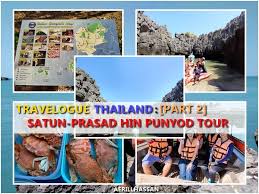 Ada beberapa tempat menarik bila anda singgah di kota ini. Travelogue Thailand Part 2 Satun Prasad Hin Punyod Tour
