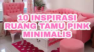 Mengubah atau mendekorasi ulang rumah tidak selalu menelan banyak biaya. 10 Ide Desain Ruang Tamu Pink Minimalis Youtube