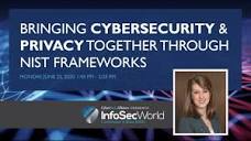 Bringing Cybersecurity & Privacy Together through NIST Frameworks ...