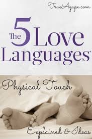 Physical Touch Explained And Ideas Love Language Physical Touch Love Languages Physical Touch