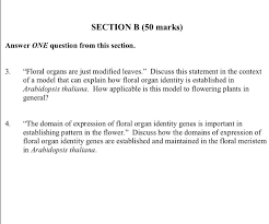 In arabidopsis, floral stem cells are maintained only at the initial stages of flower development, and they are terminated at a specific time to ensure proper development of the reproductive organs. Solved Section B 50 Marks Answer One Question From This Chegg Com