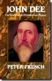 John Dee: The World of an Elizabethan Magus. by Peter French. ISBN #0-88029-445-0. Publisher: Dorset Press, 1972 - French