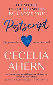 In the spring of next year. 9780008194918 Postscript The Sequel To Ps I Love You The Most Uplifting And Romantic Novel Sequel To The International Best Seller Ps I Love You Abebooks Ahern Cecelia 0008194912
