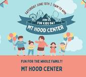 Mt Hood Center - KIDS DAY!
