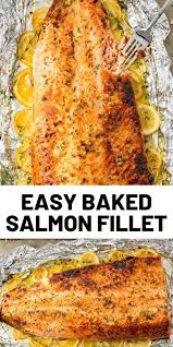 Easy Baked Salmon Fillet Fish Dishes Recipes Salmon Dishes Baked Salmon