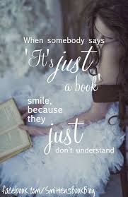 It May Be Just A Book But The Emotional Investment Can Be Very Real Books Book Quotes Reading Quotes