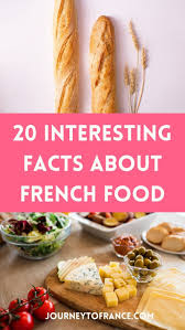 We will ask you about french history, culture, food, wine and of course we have thrown in a few french language quiz questions too! French Food Facts 20 Interesting Facts About French Cuisine Journey To France