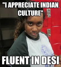 I Appreciate Indian Culture Fluent In Desi Caption 3 Goes Here Alluring Ailisha Quickmeme