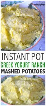 Greek Yogurt Ranch Mashed Potatoes Instant Pot Easy Instant Pot Recipes Instapot Recipes Instant Mashed Potatoes
