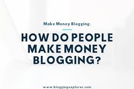 Check spelling or type a new query. How Do People Make Money Blogging In 2020 Beginner S Guide