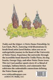 Teddy and The Gipper: A Notre Dame Friendship by Len Clark, Ph.D.