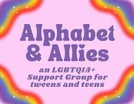 Alphabet & Allies: an LGBTQIA+ Tween Group