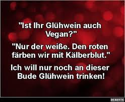 Ist Ihr Gluhwein Auch Vegan Lustige Bilder Spruche Witze Echt Lustig Lustige Spruche Witzige Spruche Witze Lustig
