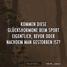 Kommen Diese Gluckshormone Bei Sport Eigentlich Bevor Kaufdex Lustige Zitate Sportzitate Sport Spruche