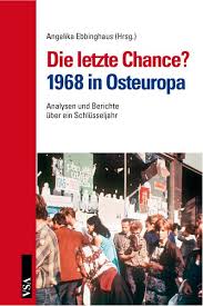 They may have been naive to expect change, but the prague spring and what was the prague spring, or the events of 1968 more generally? Vsa Verlag Die Letzte Chance 1968 In Osteuropa