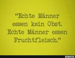 Echte Männer Essen Kein Obst Lustige Bilder Sprüche Witze