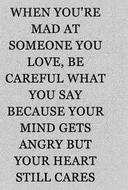Your Mind Gets Angry But Your Heart Still Cares Love Relationshipgoals Anger Quotes Mad Quotes Meaningful Quotes