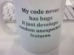 My Software Never Has Bugs It Just Develops Random Features My Code Never Has Bugs It Just Develops Random Unexpected Features Coding Mugs Unexpected