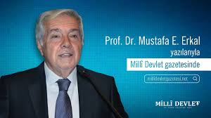 Prof. Dr. Mustafa E. ERKAL fikir ve görüşleriyle Millî Devlet gazetesinde!, #MilliDevlet | Milli Devlet Gazetesi | Facebook