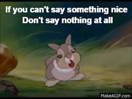 If you can t say something nice. Thumper If You Can T Say Something Nice Don T Say Nothing At All On Make A Gif