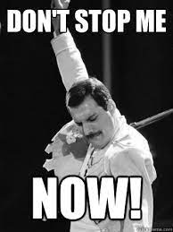 Don T Stop Me Now Freddie Mercury Quickmeme