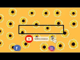 Free Intro Sunflower Template No Text Youtube In 2020 Sunflower Template Youtube Banner Design Youtube Banner Template