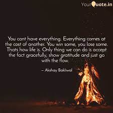 You Cant Have Everything Quotes Writings By Akshay Bakliwal Yourquote