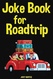 Grab your headphones, charge your road trip gadgets, stock up on. Road Trip Joke Book Juicy Quotes 9781674857886