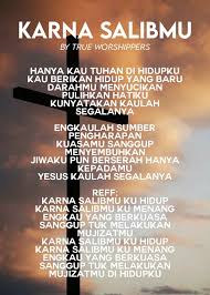 Kau ada di s'tiap jalanku hatiku haus dan lapar akan engkau reff: Karna Salibmu By True Worshippers Lirik Lyrics Lagu Yesus Lirik Lagu