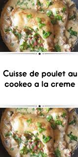 Cuisse De Poulet Au Cookeo A La Creme Idee Recette Cookeo Cookeo Recette Repas Cookeo