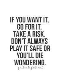 Instead he gives peter breakfast, and then he gives peter three chances to proclaim his love, one for each but when i have to take chances about people i love, relationships, my daughter and immediate family, those. Take A Chance On Love Quotes Quotesgram Chance Quotes Risk Quotes Taking Risks Quotes