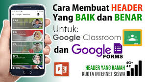 Cara Buat Header Google Classroom Dan Google Form Yang Baik Dan Benar Header Guru Google