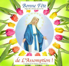 Le 15 août pour les français qui travaillent l'été est un moment très attendu ! 7 Idees De Bonne Fete De L Assomption 15 Aout Assomption Bonne Fete Fete
