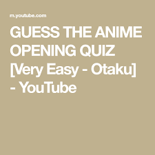 Check spelling or type a new query. Guess The Anime Opening Quiz Very Easy Otaku Youtube Guess The Anime Quiz Otaku