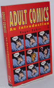 Adult Comics An Introduction by Sabin, Roger 