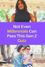 Just when you thought you had figured out the millennials in your organ. Not Even Millennials Can Pass This Gen Z Quiz In 2021 Pop Culture Quiz Gen Z Quiz