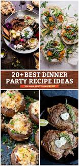 20 Best Dinner Party Food Ideas Easy Dinner Party Recipes Dinner Party Recipes Easy Dinner Party Recipes Dinner