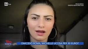 Omicidio a Roma, Michelle uccisa per 30 euro?