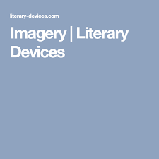 Imagery Literary Devices Imagery Literary Device Literary Devices Literary Writing