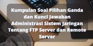 Maybe you would like to learn more about one of these? Lengkap Soal Pilihan Ganda Dan Kunci Jawaban Administrasi Sistem Jaringan Tentang Ftp Server Dan Remote Server Berbagiruang Com