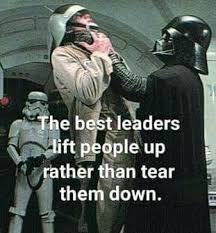 Sarcasm The Best Leaders Lift People P Rather Than Tear Them Down Darth Vader Star Wars Jokes Star Wars Humor Star Wars Memes