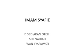 Dilahirkan di gaza, palestin dan bersambung keturunan dengan rasulullah. Ppt Imam Syafie Wan Syafawati Academia Edu