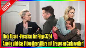 Ehebruch von amelie und gregor enthüllt! Rote Rosen Vorschau Fur Folge 3284 Amelie Gibt Das Video Ihrer Affare Mit Gregor An Carla Weiter Youtube