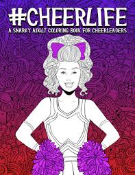 1.5 hours involve family and friends: Amazon Com Cheer Life A Snarky Adult Coloring Book For Cheerleaders 51 Funny Cheerleading Pages For Relaxation And Stress Relief 9781700817013 Papeterie Bleu Books