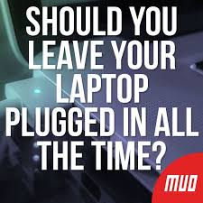 Should You Leave Your Laptop Plugged In All The Time In 2020 Plugs Computer Knowledge Computer Service