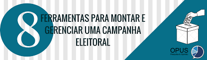 Veja como montar uma campanha política com essas 8 ferramentas